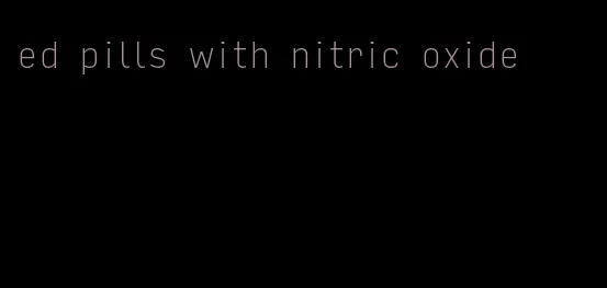 ed pills with nitric oxide