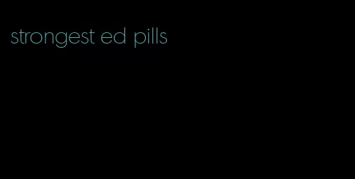 strongest ed pills