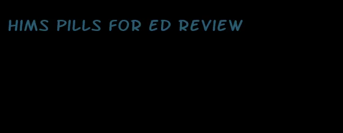 hims pills for ed review