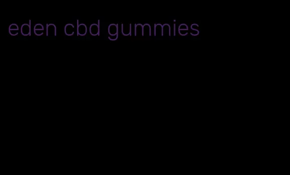 eden cbd gummies