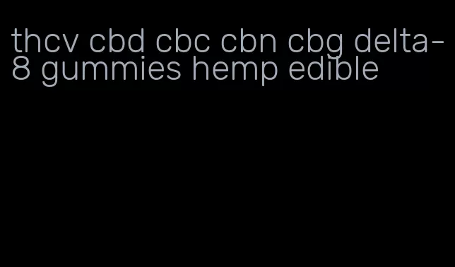 thcv cbd cbc cbn cbg delta-8 gummies hemp edible