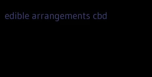 edible arrangements cbd