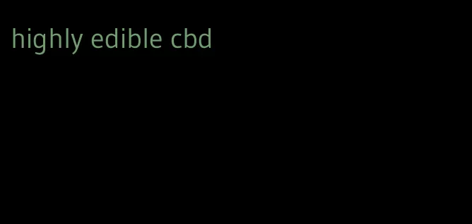 highly edible cbd