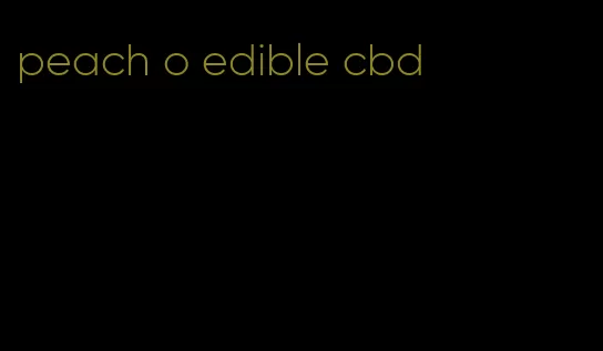 peach o edible cbd