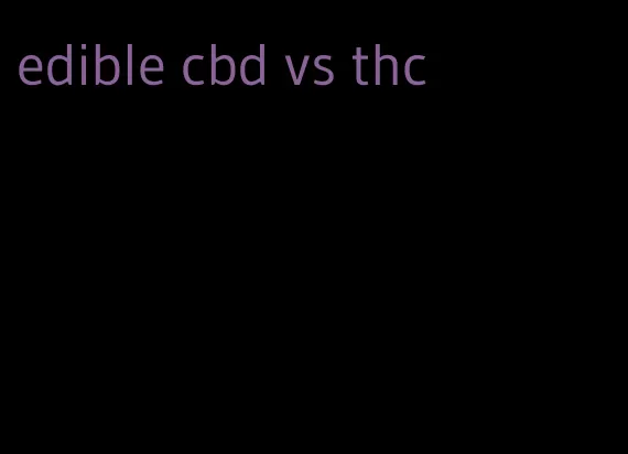 edible cbd vs thc