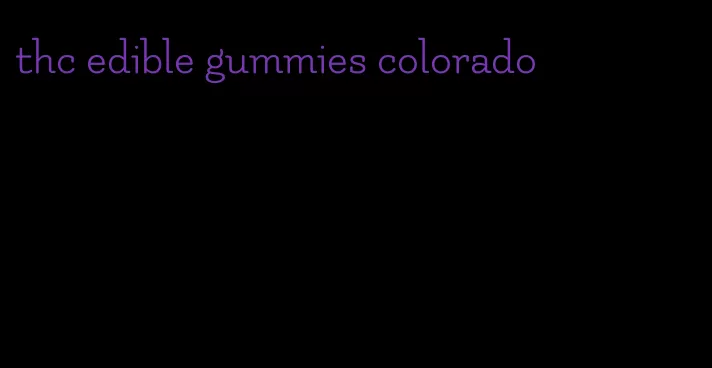 thc edible gummies colorado