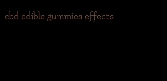 cbd edible gummies effects