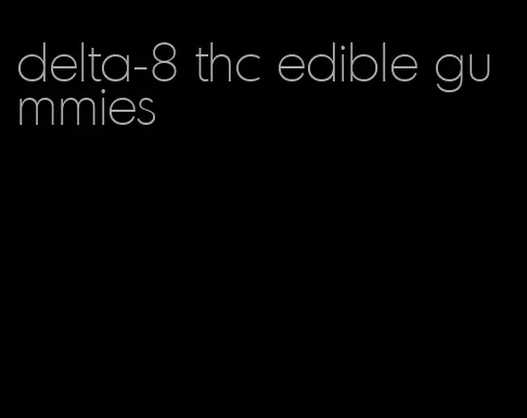 delta-8 thc edible gummies