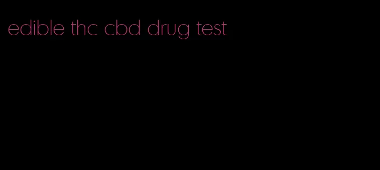 edible thc cbd drug test