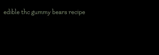 edible thc gummy bears recipe