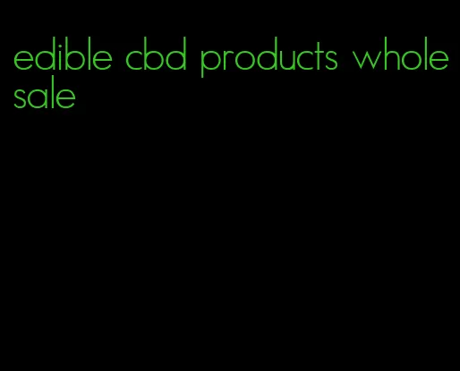 edible cbd products wholesale