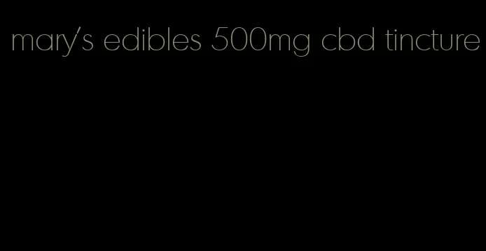 mary's edibles 500mg cbd tincture