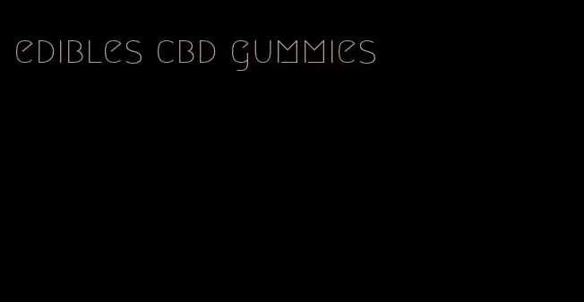 edibles cbd gummies