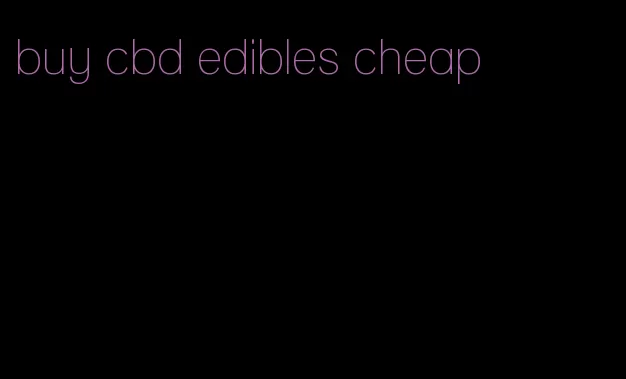 buy cbd edibles cheap