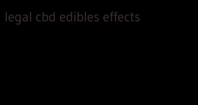 legal cbd edibles effects