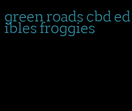 green roads cbd edibles froggies