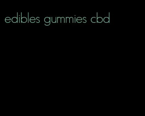 edibles gummies cbd