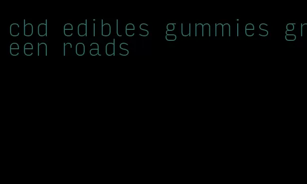 cbd edibles gummies green roads