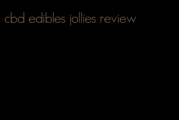 cbd edibles jollies review