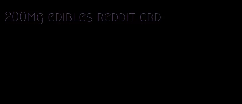 200mg edibles reddit cbd