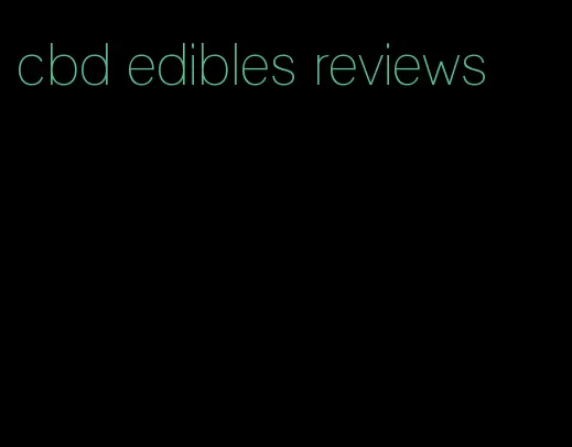 cbd edibles reviews