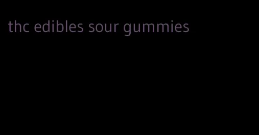 thc edibles sour gummies