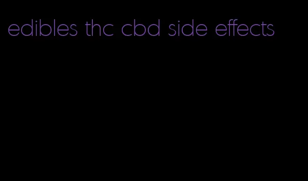 edibles thc cbd side effects