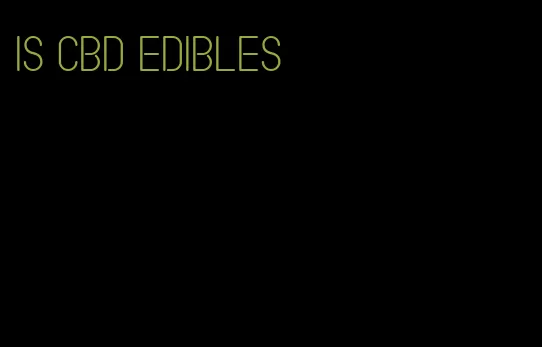 is cbd edibles