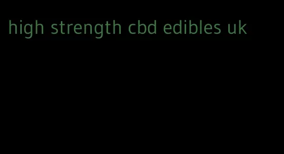 high strength cbd edibles uk