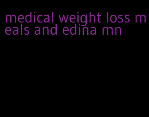 medical weight loss meals and edina mn