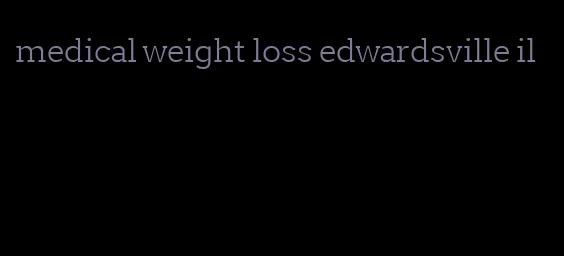 medical weight loss edwardsville il