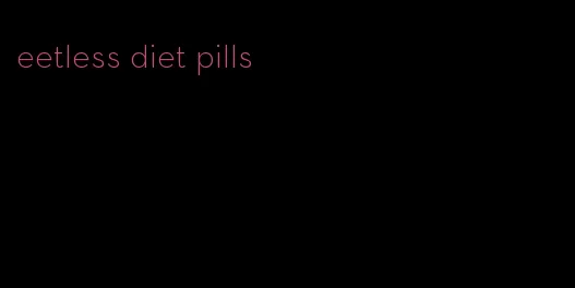 eetless diet pills