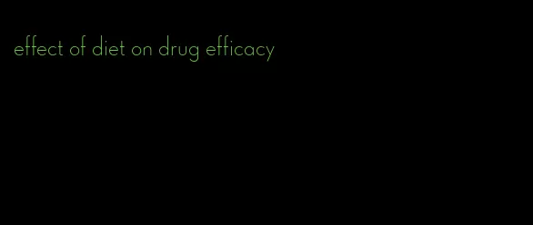 effect of diet on drug efficacy