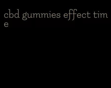 cbd gummies effect time