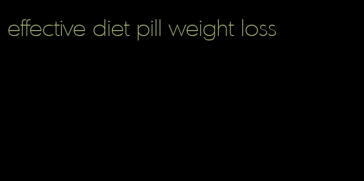 effective diet pill weight loss