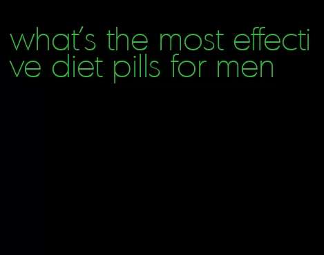 what's the most effective diet pills for men