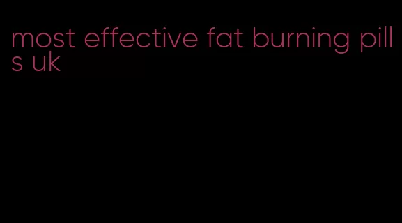 most effective fat burning pills uk