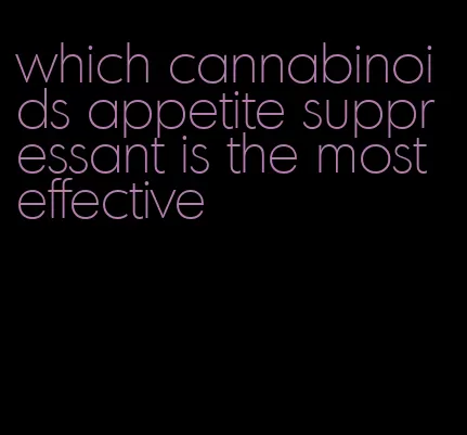 which cannabinoids appetite suppressant is the most effective