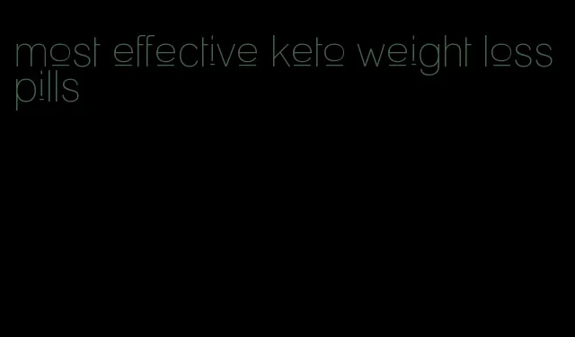 most effective keto weight loss pills