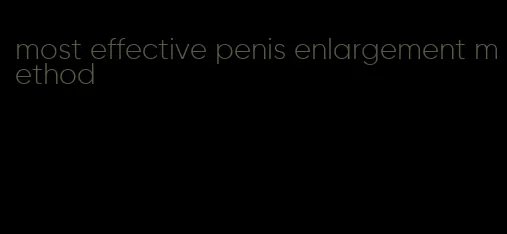 most effective penis enlargement method