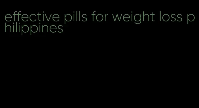 effective pills for weight loss philippines