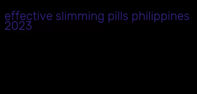 effective slimming pills philippines 2023