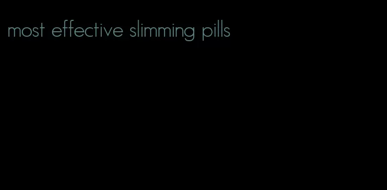 most effective slimming pills