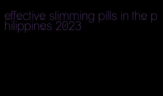 effective slimming pills in the philippines 2023