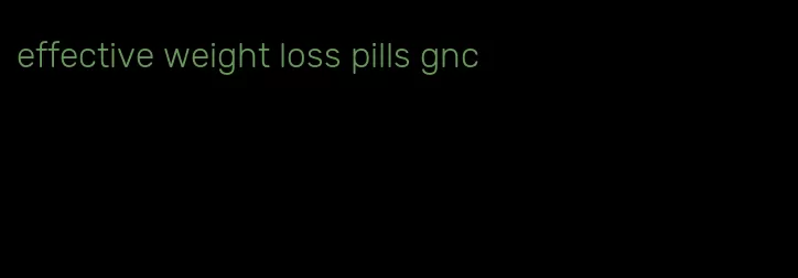 effective weight loss pills gnc