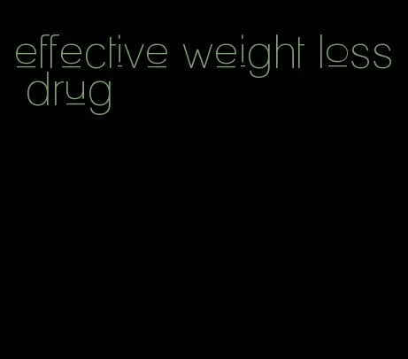 effective weight loss drug