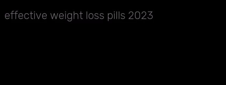 effective weight loss pills 2023