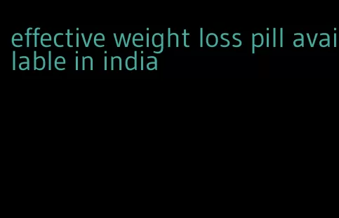 effective weight loss pill available in india