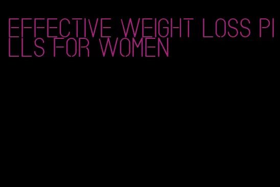 effective weight loss pills for women