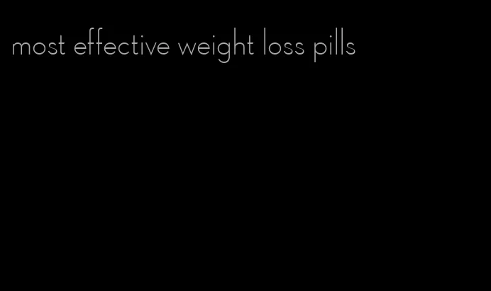 most effective weight loss pills